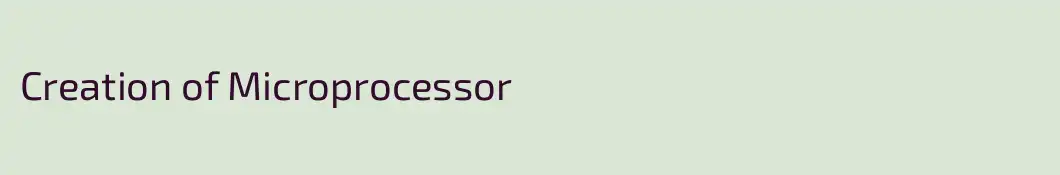 Creation of Microprocessor
